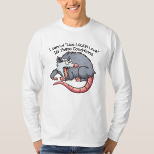 cute possum i cannot "Live Laugh Love"  T-Shirt