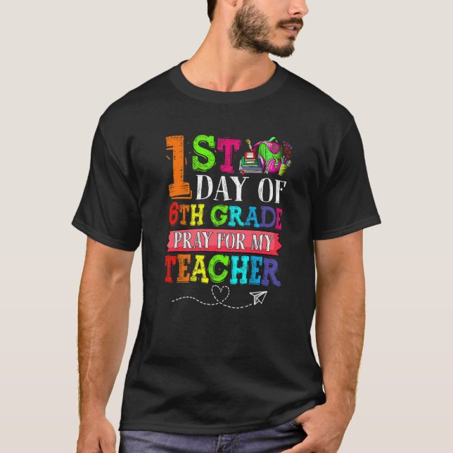 Cute Pray For My Teacher First Day Of 6th Grade T-Shirt (Front)