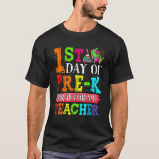 Cute Pray For My Teacher First Day Of Pre K T-Shirt