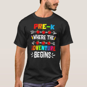 Cute Pre K Where The Adventure Begins Back To Scho T-Shirt