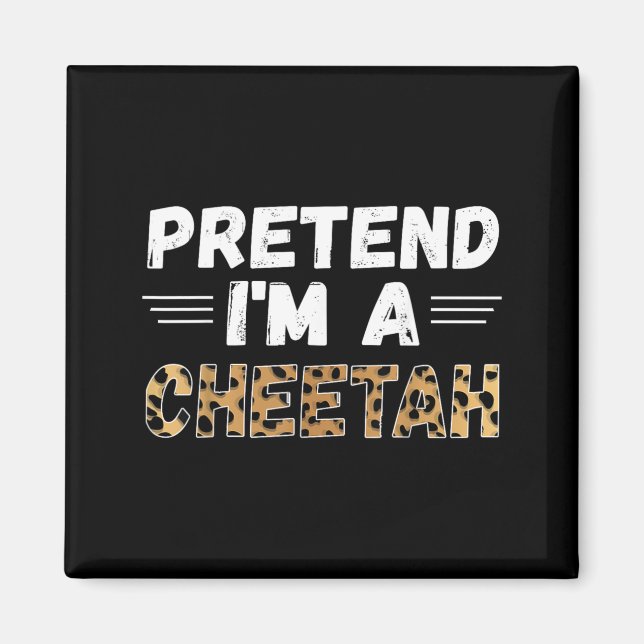 Cute Pretend Im A Cheetah Funny Halloween Magnet (Front)