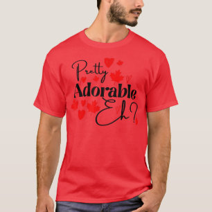 Cute Pretty Adorable EH Canada Day Women Kids Todd T-Shirt
