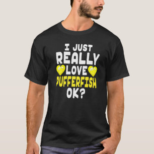Cute Pufferfish In Heart - I Love Pufferfish Ok T-Shirt