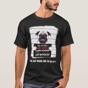 Cute Pug Bad Dawg Super Pooper The Cat Made Me Do T-Shirt