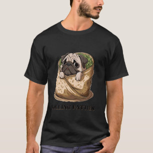 Cute Pug Burrito Meme Cute Dog Food Humour Funny P T-Shirt
