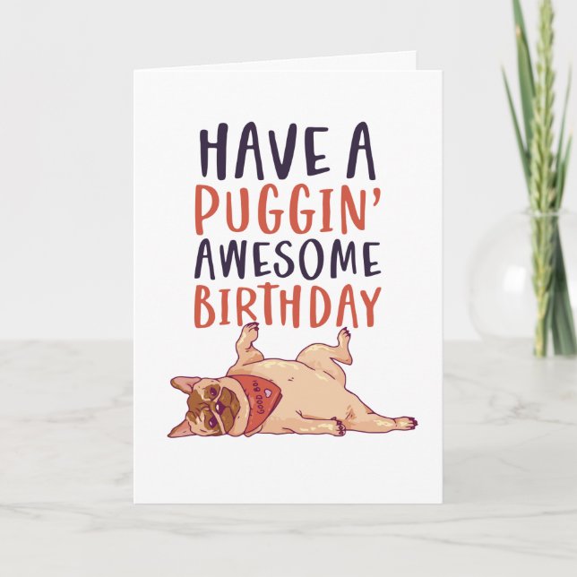 Cute Pug Dog Lover Funny Puggin' Awesome Birthday Card (Front)