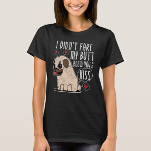 Cute Pug Fart Kiss  Farting Bulldog Pug T-Shirt