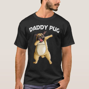Cute Pug For Men Dad Pug Dog Dabbing Pet Dab Anim T-Shirt