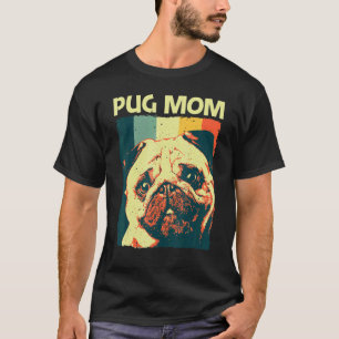 Cute Pug For Mum Mother Pet Dog Puppy Breed Pug T-Shirt