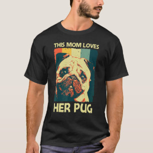 Cute Pug For Mum Mother Pet Dog Puppy Breed Pug T-Shirt