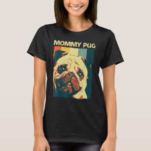 Cute Pug For Women Mum Pet Dog Puppy Breed Pug T-Shirt