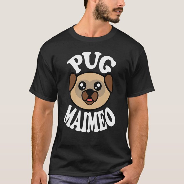 Cute Pug Maimeo T-Shirt (Front)