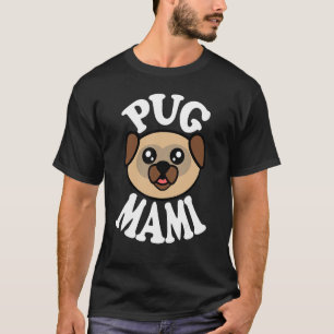 Cute Pug Mami T-Shirt