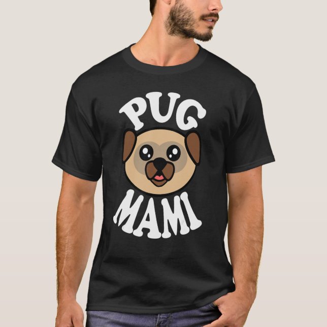 Cute Pug Mami T-Shirt (Front)