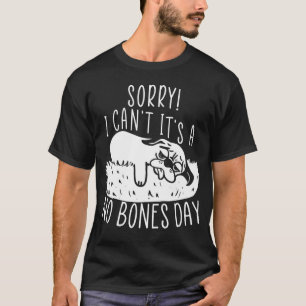 Cute Pug Meme SORRY I CAN T IT S A NO BONES DAY T-Shirt
