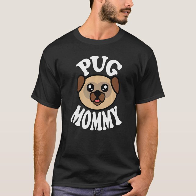 Cute Pug Mommy T-Shirt (Front)