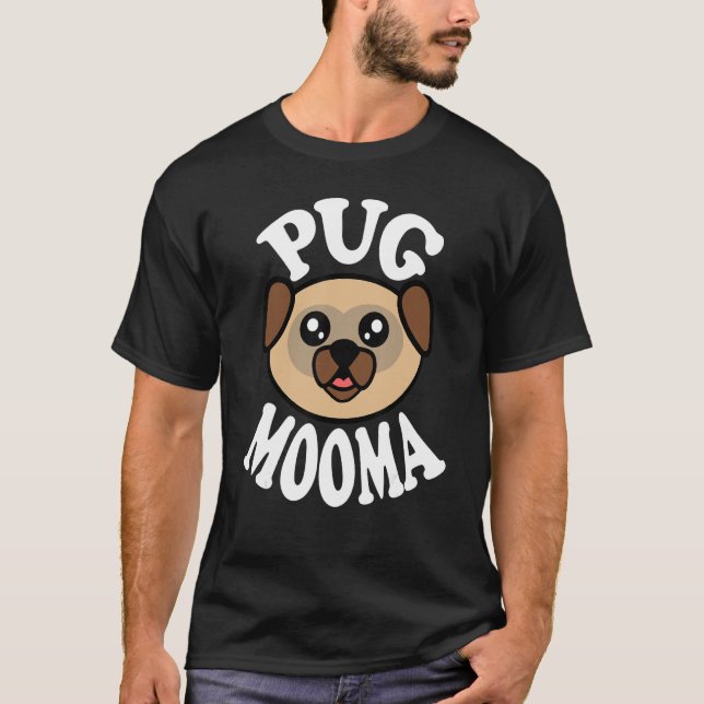 Cute Pug Mooma T-Shirt (Front)