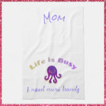 Cute Purple Octopus LIFE IS BUSY Kitchen Towel<br><div class="desc">Cute little purple octopus. LIFE IS BUSY. I NEED MORE HANDS.</div>