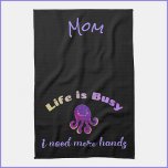 Cute Purple Octopus LIFE IS BUSY Tea Towel<br><div class="desc">Cute little purple octopus. LIFE IS BUSY. I NEED MORE HANDS.</div>