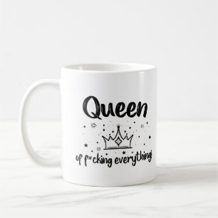 Cute Queen of f*cking everything ! Coffee Mug