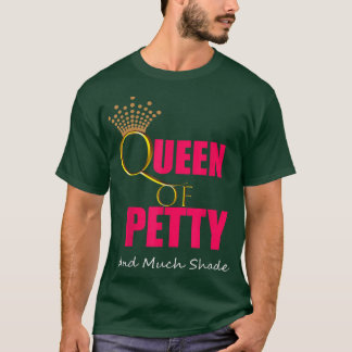 CUTE Queen of Petty& Shade Petty Queen Outfit Gift T-Shirt