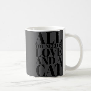 Cute Quote All You Need Is Love And A Cat Coffee Mug