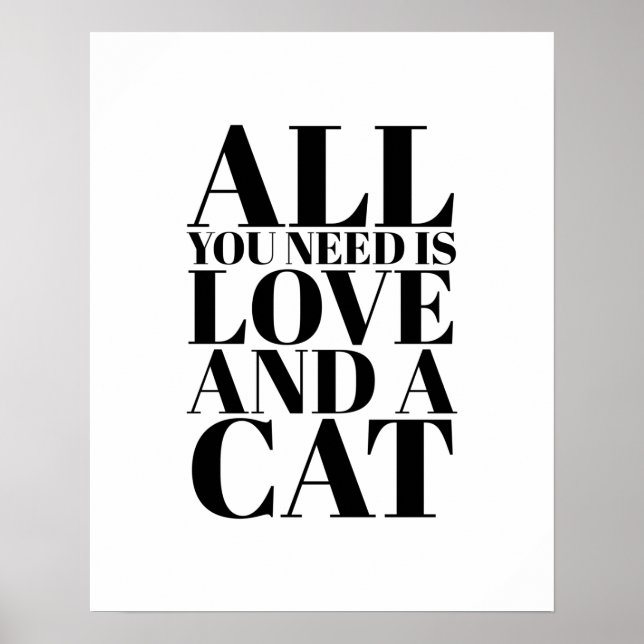Cute Quote All You Need Is Love and a Cat Kitty Poster (Front)
