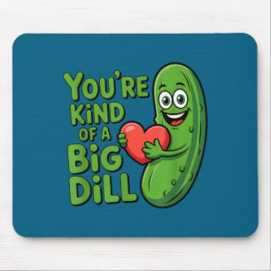 Cute quote funny pickle saying kind of a big dill mouse mat