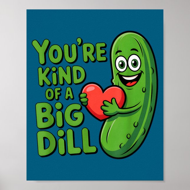 Cute quote funny pickle saying kind of a big dill poster (Front)