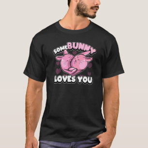 Cute Rabbit Bunny Heart Somebody Loves You Pun T-Shirt