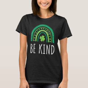 Cute Rainbow Be Kind St Patricks Day Happy Lucky H T-Shirt