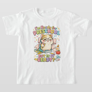 Cute Ready For Preschool But Is It Ready Hamster T-Shirt