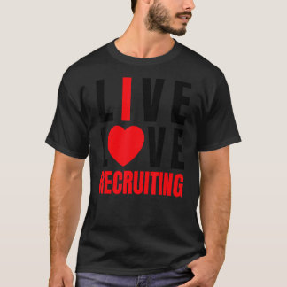 Cute Red Live Love Recruiting I Heart Recruiting R T-Shirt