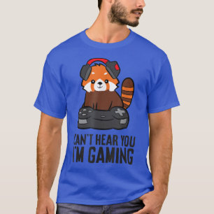 Cute Red Panda Gaming Can't Hear You I'm Gaming T-Shirt