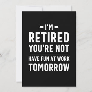 cute retirement, funny retirement, funny retired invitation