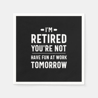 cute retirement, funny retirement, funny retired napkin
