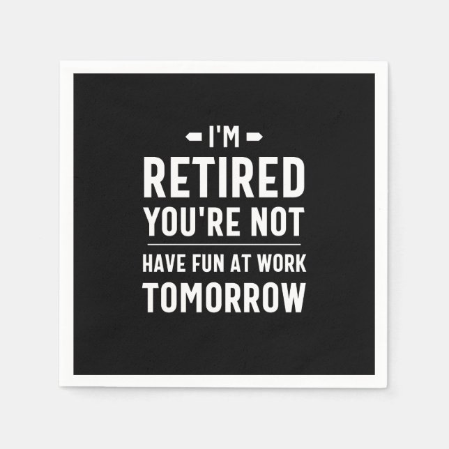 cute retirement, funny retirement, funny retired napkin (Front)
