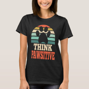 Cute Retro Dog Pawprint Cat Paw Think Pawsitive Pe T-Shirt