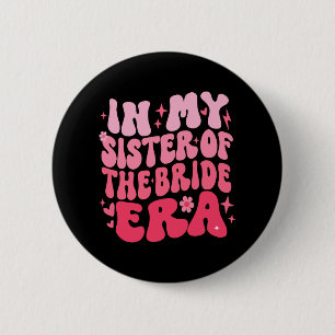 Cute Retro In My Sister Of The Bride Era Groovy We 6 Cm Round Badge