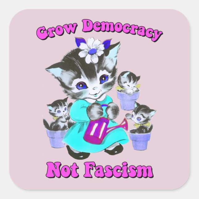 Cute Retro Kittens - Grow Democracy Not Fascism Square Sticker (Front)