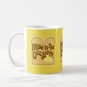 Cute Rise to Occasion Slogan on Toast Slogan Coffee Mug