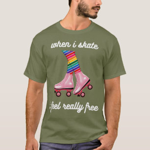 Cute Roller Skating Disco when i skate i feel T-Shirt