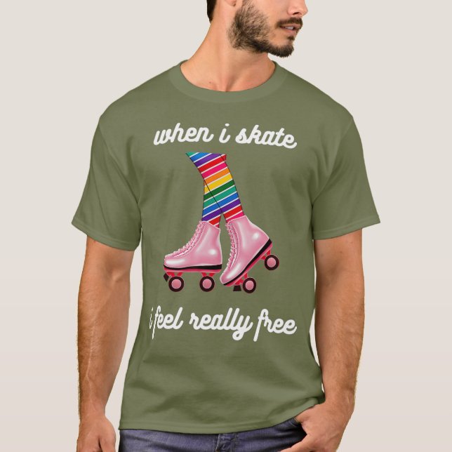 Cute Roller Skating Disco when i skate i feel T-Shirt (Front)