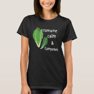 Cute Romaine Cool Calm and Composed  Zen Calming T-Shirt