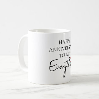Cute Romantic Happy Anniversary My Everything Coffee Mug