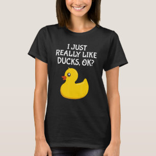 Cute Rubber Duck I Just Really Like Ducks Ok T-Shirt