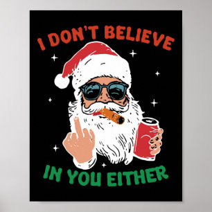 Cute Santa Christmas Funny I Don't Believe In You Poster
