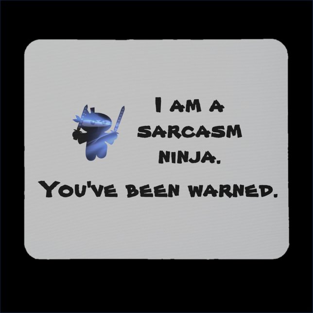 Cute Sarcasm Ninja Quote Mousepad (Creator Uploaded)