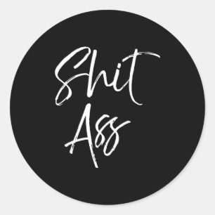 Cute Saying For Women Funny Quote Gag Gift Classic Round Sticker