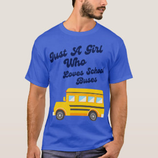 Cute School Bus Just a Girl Who Loves School Buses T-Shirt
